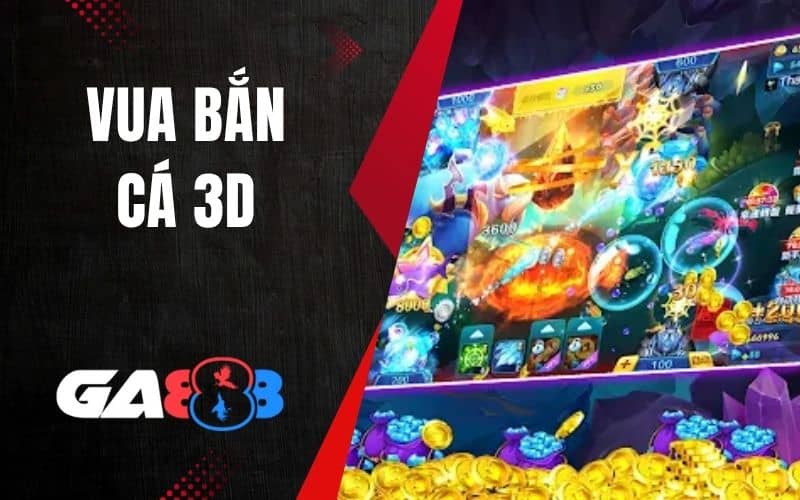 Vua Bắn Cá 3D